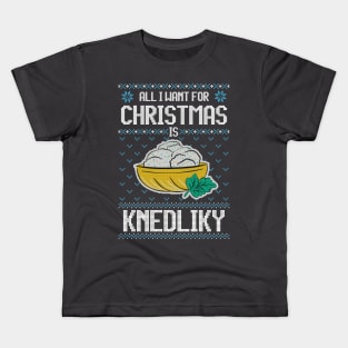 All I Want For Christmas Is Knedliky - Ugly Xmas Sweater For Knedliky Lover Kids T-Shirt